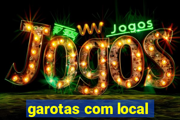 garotas com local